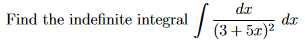 Find the indefinite integral (3
|
dz
(3+5r)2
dx