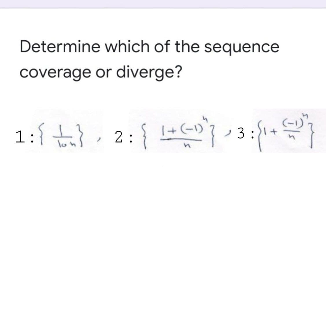 Determine which of the sequence
coverage or diverge?
1:{ ti}, 2:{ 3:1-}
2 :
23 :
