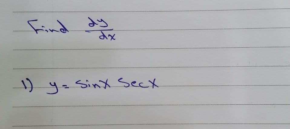 find dy
1) y= Sinx Seck
