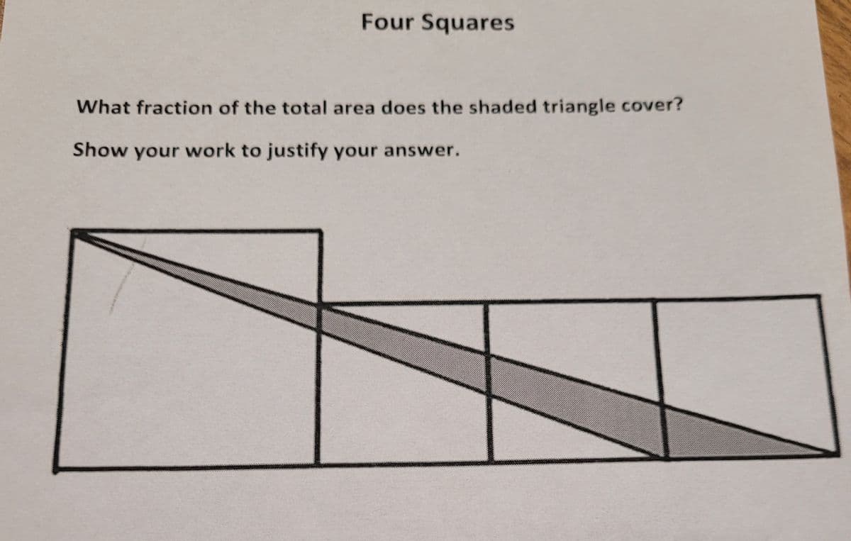 Four Squares
What fraction of the total area does the shaded triangle cover?
Show your work to justify your answer.
