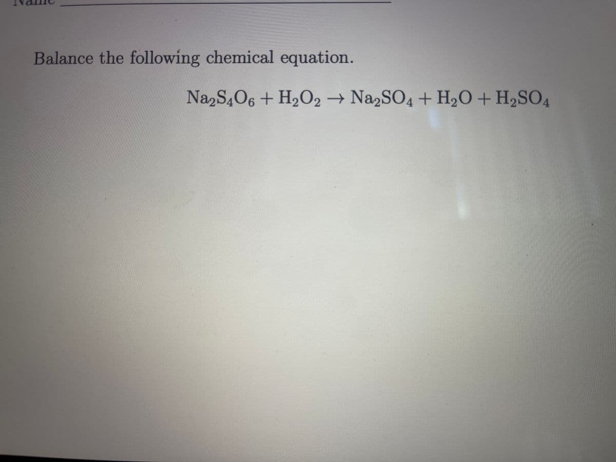 Balance the following chemical equation.
Na2S4O6 + H₂O2 → Na2SO4 + H₂O + H₂SO4