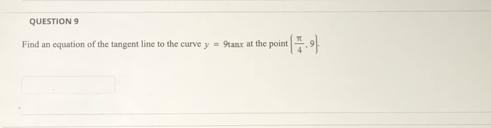Find an
equation of the tangent line to the curve y
9tanx at the point
%3D
