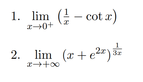 1. lim ( – cot r)
-
x→0+
1
2. lim (x + e2)
3x
x→+∞
