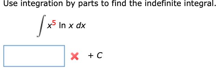 Use integration by parts to find the indefinite integral.
x In x dx
