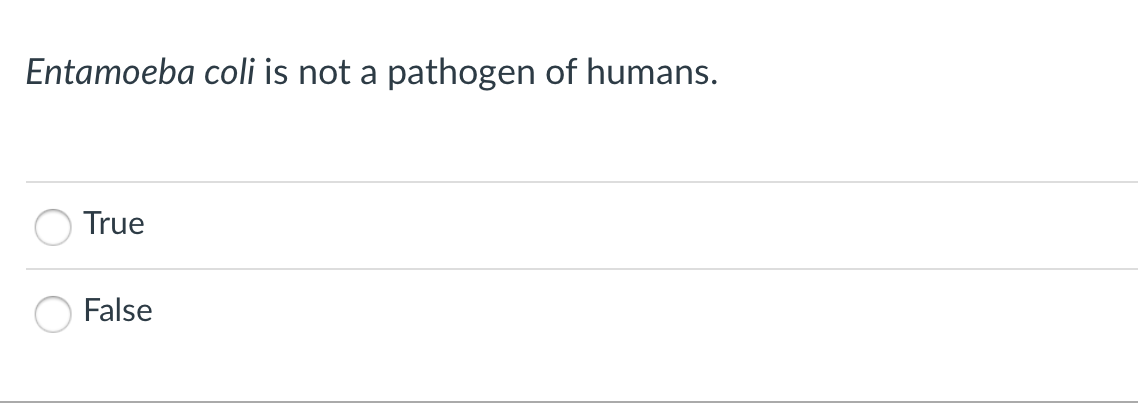 Entamoeba coli is not a pathogen of humans.
True
False