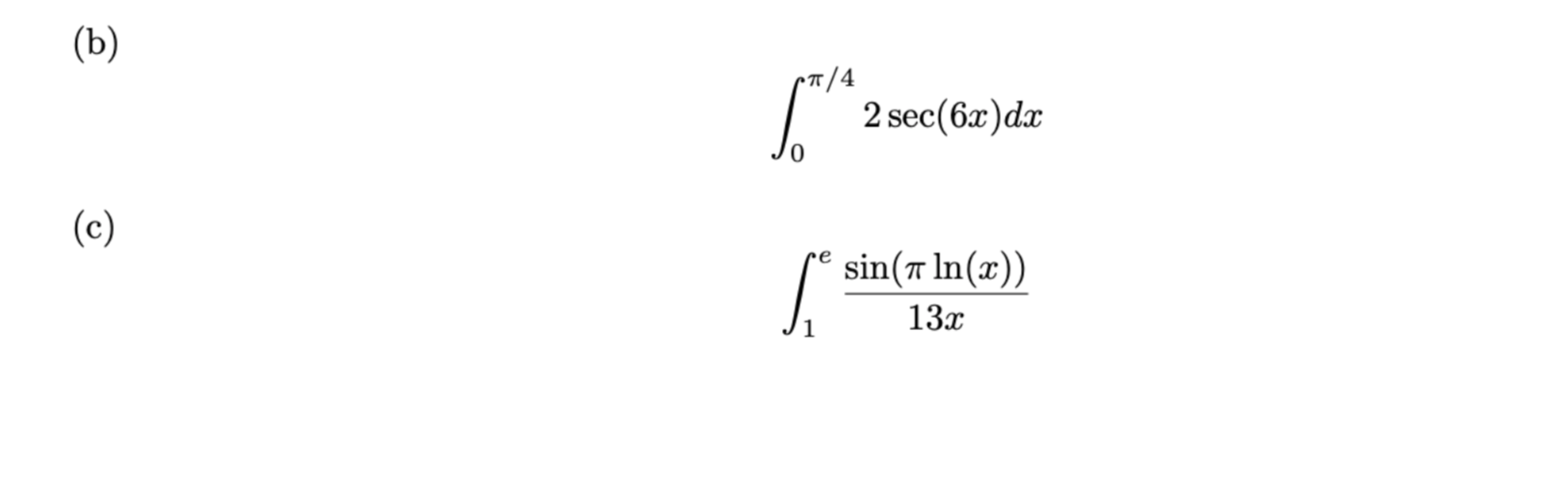 7/4
2 sec(6x)dx
sin(r In(x))
13x
1
