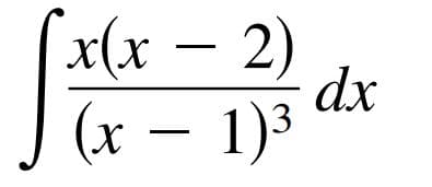 x(x – 2)
dx
(x – 1)3
