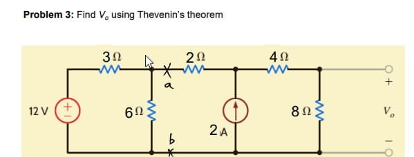 Problem 3: Find Vo using Thevenin's theorem
12v (+
3Ω
6Ω
b
ΖΩ
24
4Ω
8ΩΣ
να
