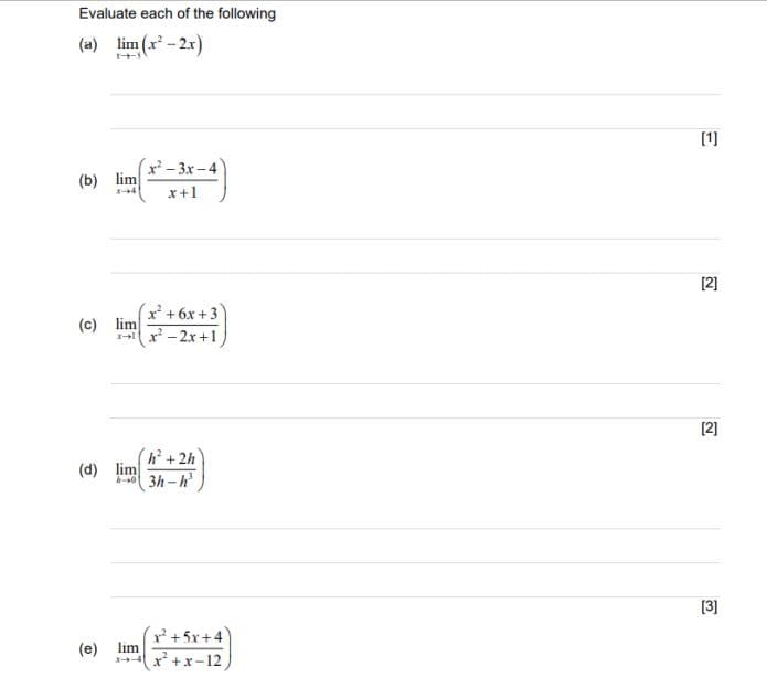 Evaluate each of the following
(a) lim (x -2x)
x- 3x -4
(b) lim
x+1
x'+6x +3
(c) lim
x - 2x+1
