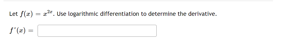 Let f(x) = x2". Use logarithmic differentiation to determine the derivative.
f' (æ) =
