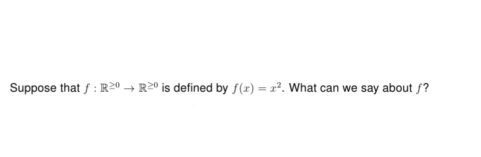 Suppose that f: R2⁰ → R2⁰ is defined by f(x) = x². What can we say about f?