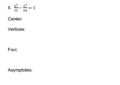 y² _ x²
4.
25
64
Center:
Vertices:
Foci:
Asymptotes:
