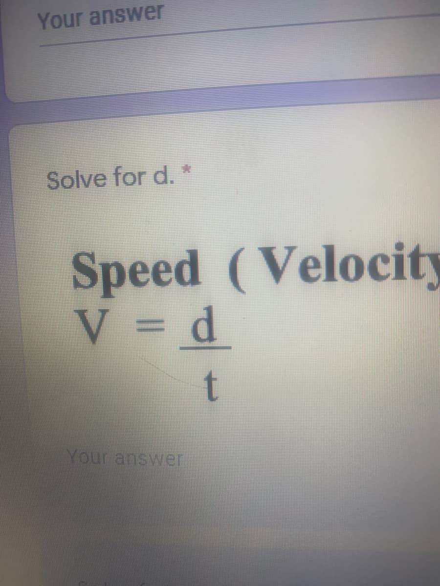 Speed (Velocity
V = d
.
