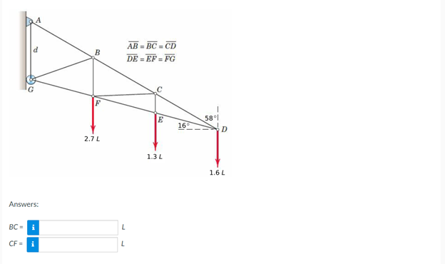 AB = BC =
E- CD
B
DE = EF = FG
E
16
58°
2.7 L
1.3 L
1.6L
Answers:
BC =
L
CF- i
L
