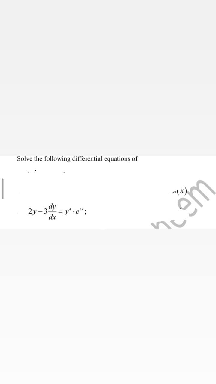 Solve the following differential equations of
|
2y- 3 dy
dx
ngm
