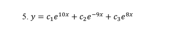 5. y = c1e10x + C2e¯9× + C3e®x
8х
