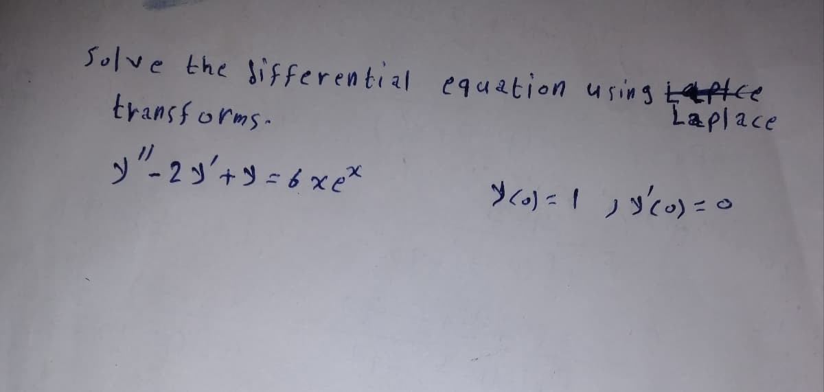 Solve the siferential eguation using ce
Laplace
transforms.
