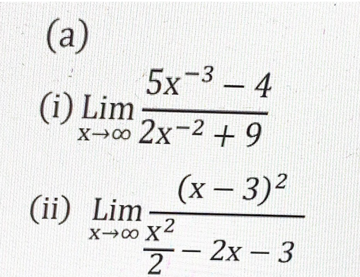 (а)
5x-3- 4
(i) Lim
X→o 2x-2 +9
X→00
(х — 3)2
(ii) Lim
X→∞ x2
--2х-3
