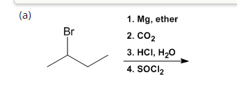(a)
Br
1. Mg, ether
2. CO₂
3. HCI, H₂O
4. SOCI₂