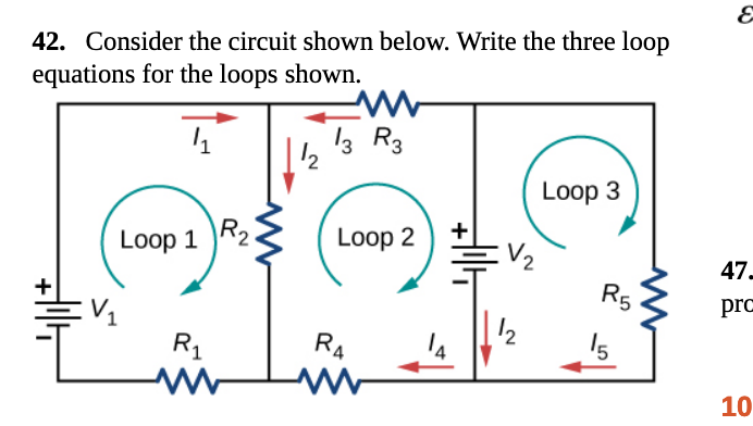 42. Consider the circuit shown below. Write the three loop
equations for the loops shown.
13 R3
12
Loop 3
+
Loop 1 R2.
Loop 2
47-
R5
prc
12
R1
R4
15
10
