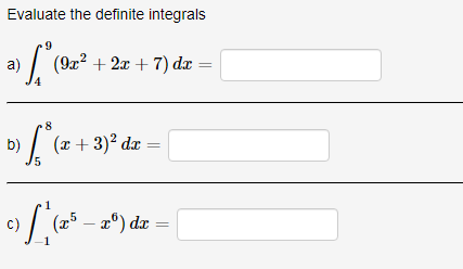 Evaluate the definite integrals
a) / (9z² + 2x + 7) dæ
b)
| (x + 3)² dz
5
(25 – a°) dx
c)
-1
