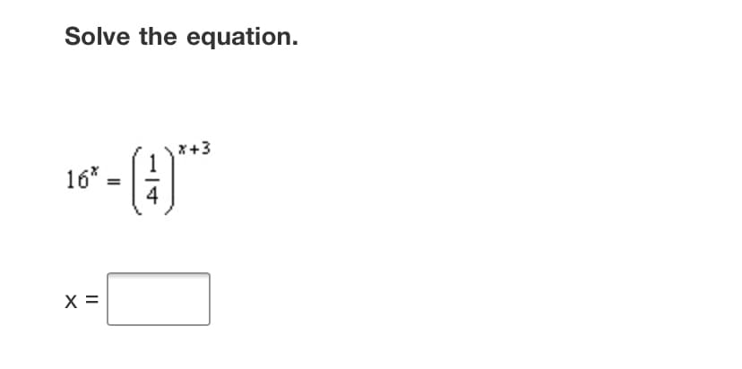 Solve the equation.
x+3
16*
%3D
X =
