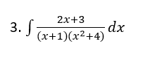 2х+3
3. J
dx
(x+1)(x²+4)
