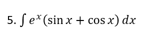 5. Se* (sin x + cos x) dx
