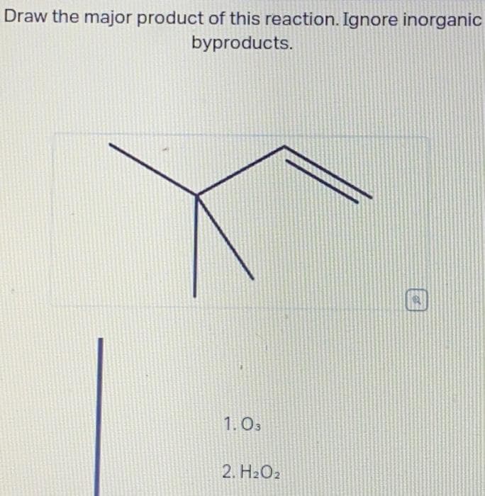 Draw the major product of this reaction. Ignore inorganic
byproducts.
1.03
2. H₂O2