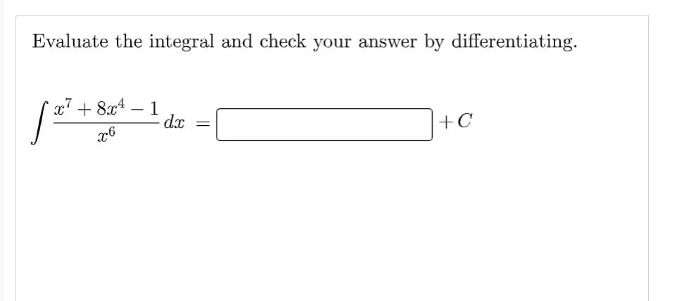 Evaluate the integral and check your answer by differentiating.
x² +8x4
√²+8²-1d-[
dx
x6
+C