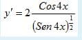 Cos4x
y' = 2-
(Sen 4x)z
ua
