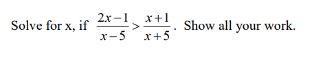 2х-1
x+1
Solve for x, if
Show all your work.
х-5 х+5
