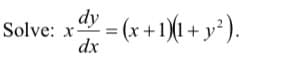 Solve: x-
dx
dy - (x + 1)(1 + y*).
