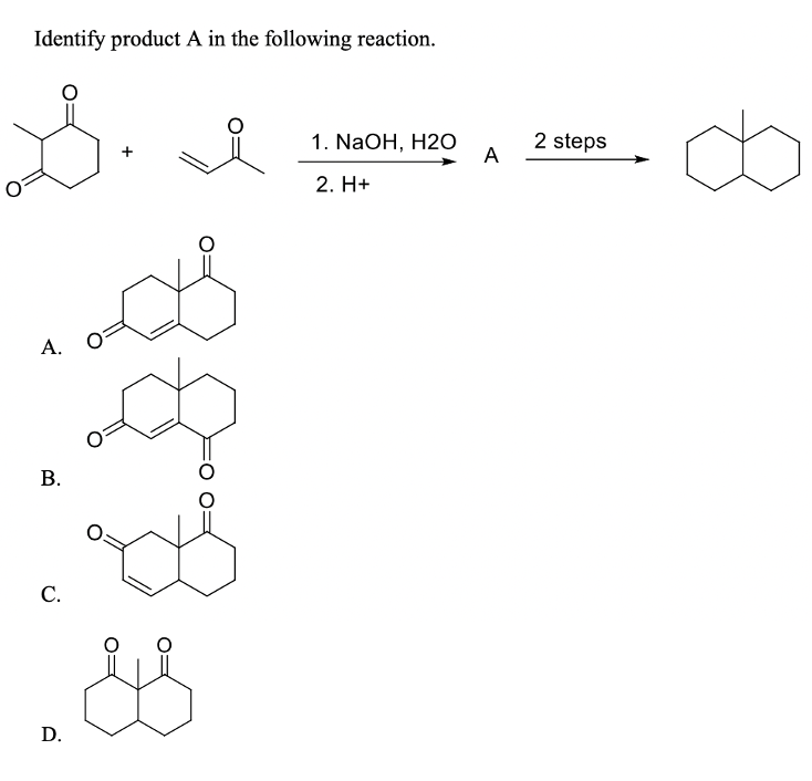 Identify product A in the following reaction.
1. NaOH, H2O
2 steps
A
2. Н+
А.
В.
С.
D.
B.
