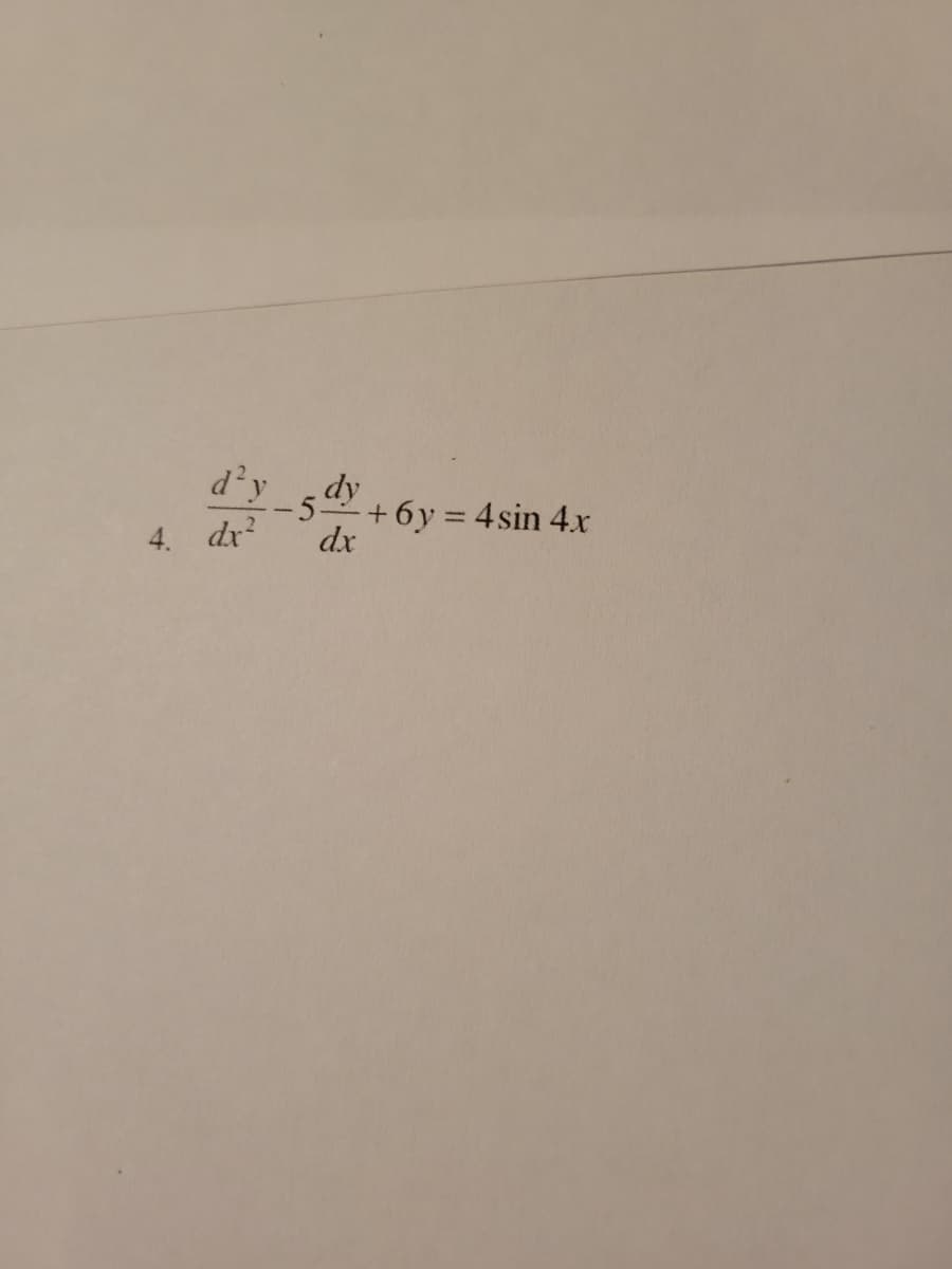 d'y dy
5+6y = 4sin 4.x
dx
4. dr?
