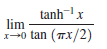 tanhx
lim
x-0 tan (Tx/2)
