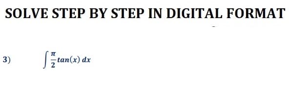 SOLVE STEP BY STEP IN DIGITAL FORMAT
3)
Stan(x) dx