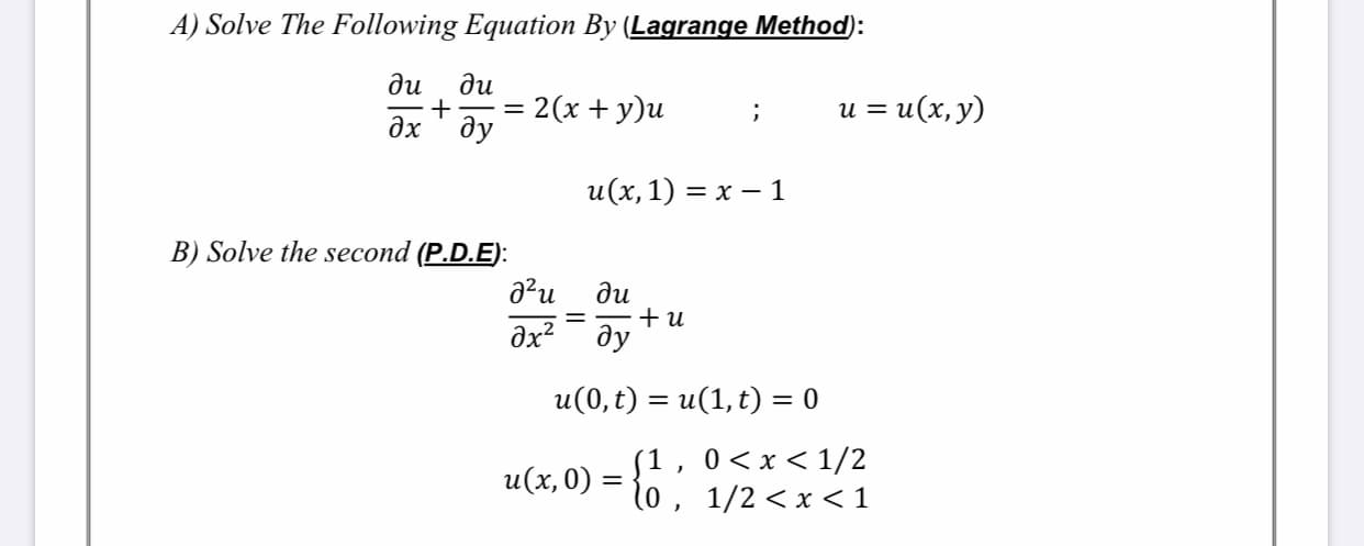 A) Solve The Following Equation By (Lagrange Method):
пр
+
ди
= 2(x + y)u
и %3D и (х, у)
и
дх ду
и (х, 1) %3D х — 1
