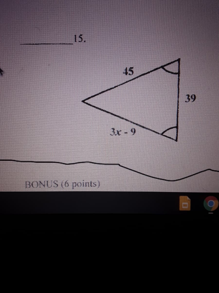 15.
45
39
3x-9
BONUS (6 points)
