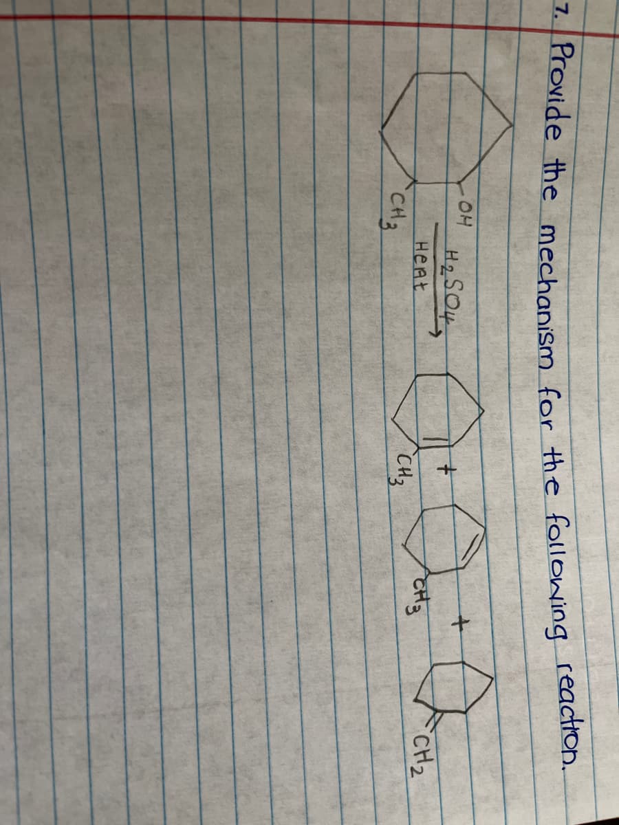 1. Provide the mechanism for the following
reaction.
OH
H2SO4
HeAt
CH2
CH3
CH3
