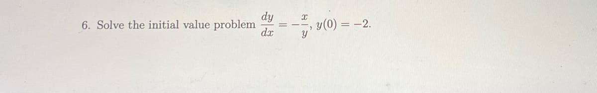 dy
6. Solve the initial value problem
dx
y(0) = –2.

