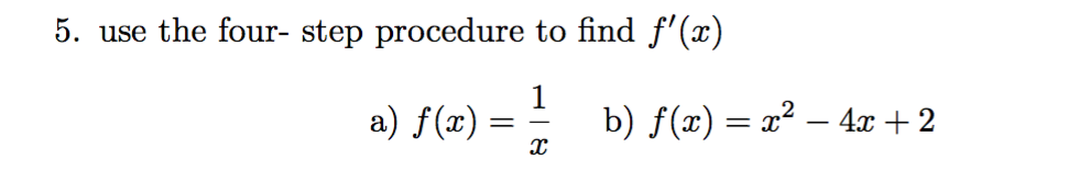 5. use the four- step procedure to find f'(x)
1
b) f(x)24x 2
a) f(x)
