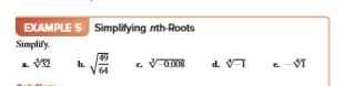 EXAMPLE 5 Simplifying nth-Roots
Simplify.
45
b.
d. T
e -VI
