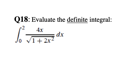 Q18: Evaluate the definite integral:
4x
dx
Vo v1+ 2x-
