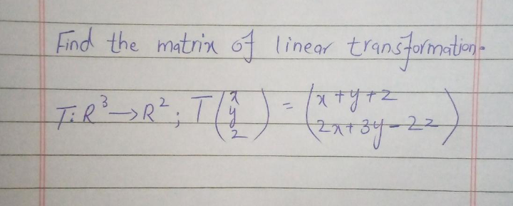 Find the matrin of linear
transfumbon-
TRSR,T
2
2
