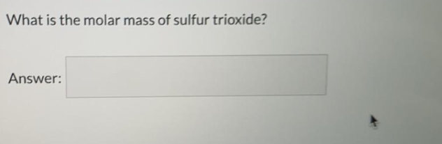 What is the molar mass of sulfur trioxide?
Answer:
