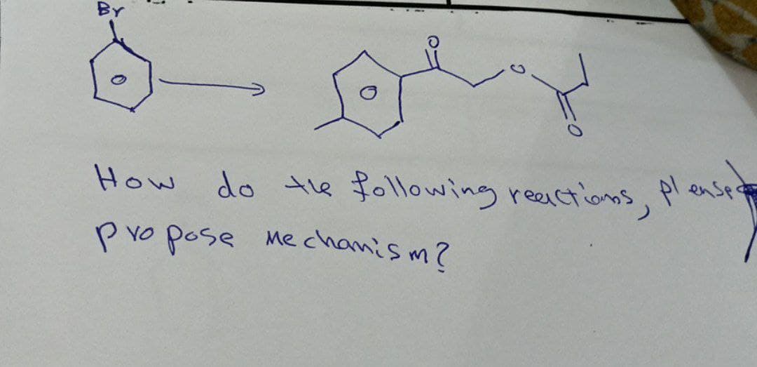 By
How
do the
following reactions, pleases
Propose Mechanism?
