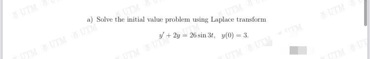 UTM
a) Solve the initial value problem using Laplace transform
UTM
UIMUTM UTM
UTM
TM UTM TM
UTMUT
