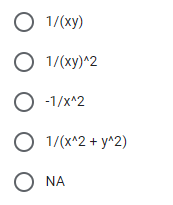 O 1/(xy)
O 1/(xy)^2
O -1/x^2
1/(х^2 + у^2)
NA
оооо о
