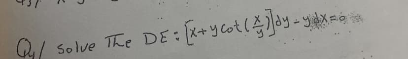 2/ solve The DE : [x+y cot(y-yx=
